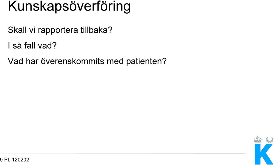 I så fall vad?