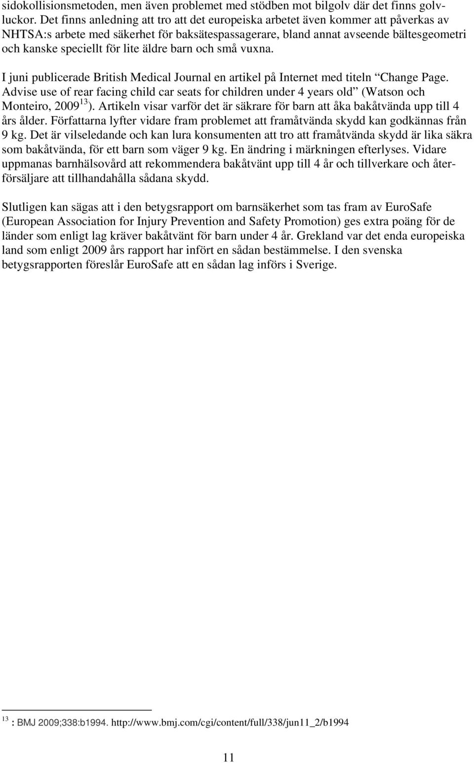 lite äldre barn och små vuxna. I juni publicerade British Medical Journal en artikel på Internet med titeln Change Page.