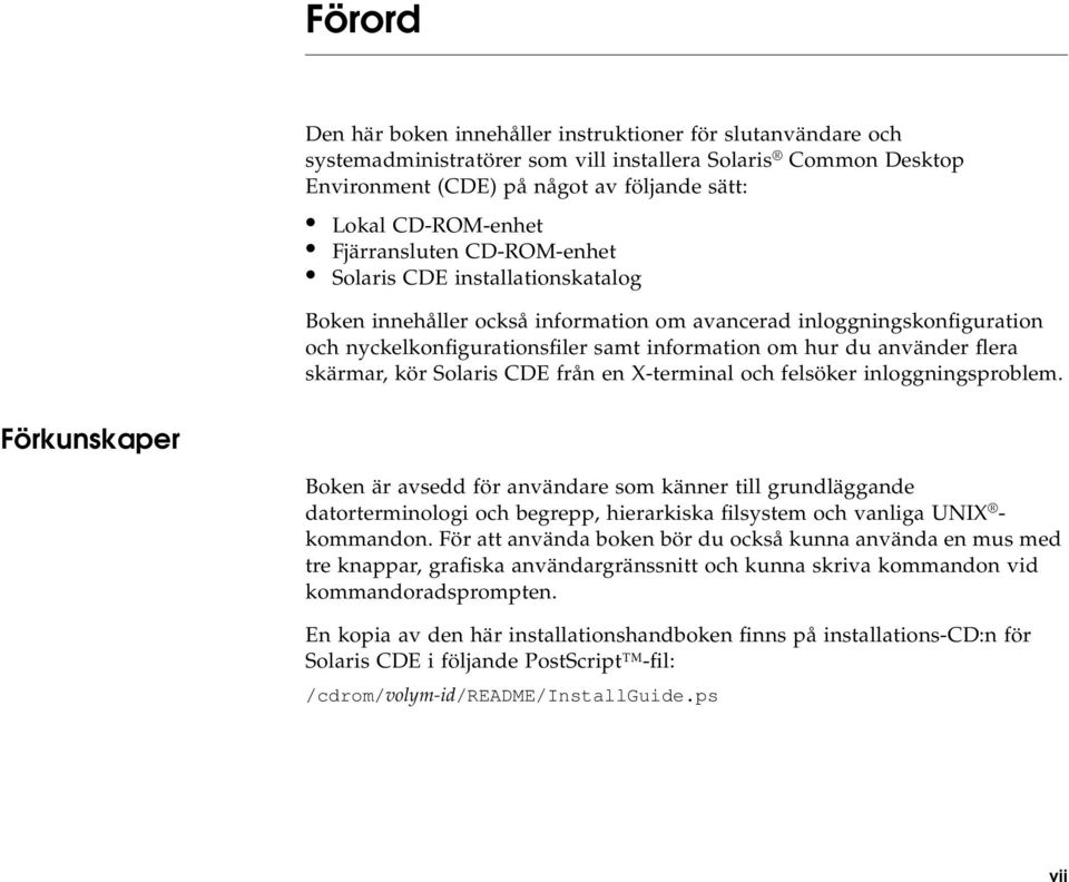 flera skärmar, kör Solaris CDE från en X-terminal och felsöker inloggningsproblem.