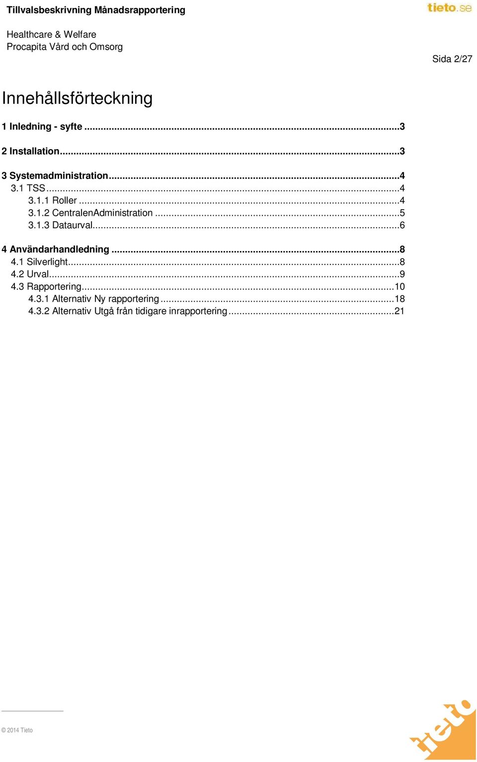 ..5 3.1.3 Dataurval...6 4 Användarhandledning...8 4.1 Silverlight...8 4.2 Urval...9 4.