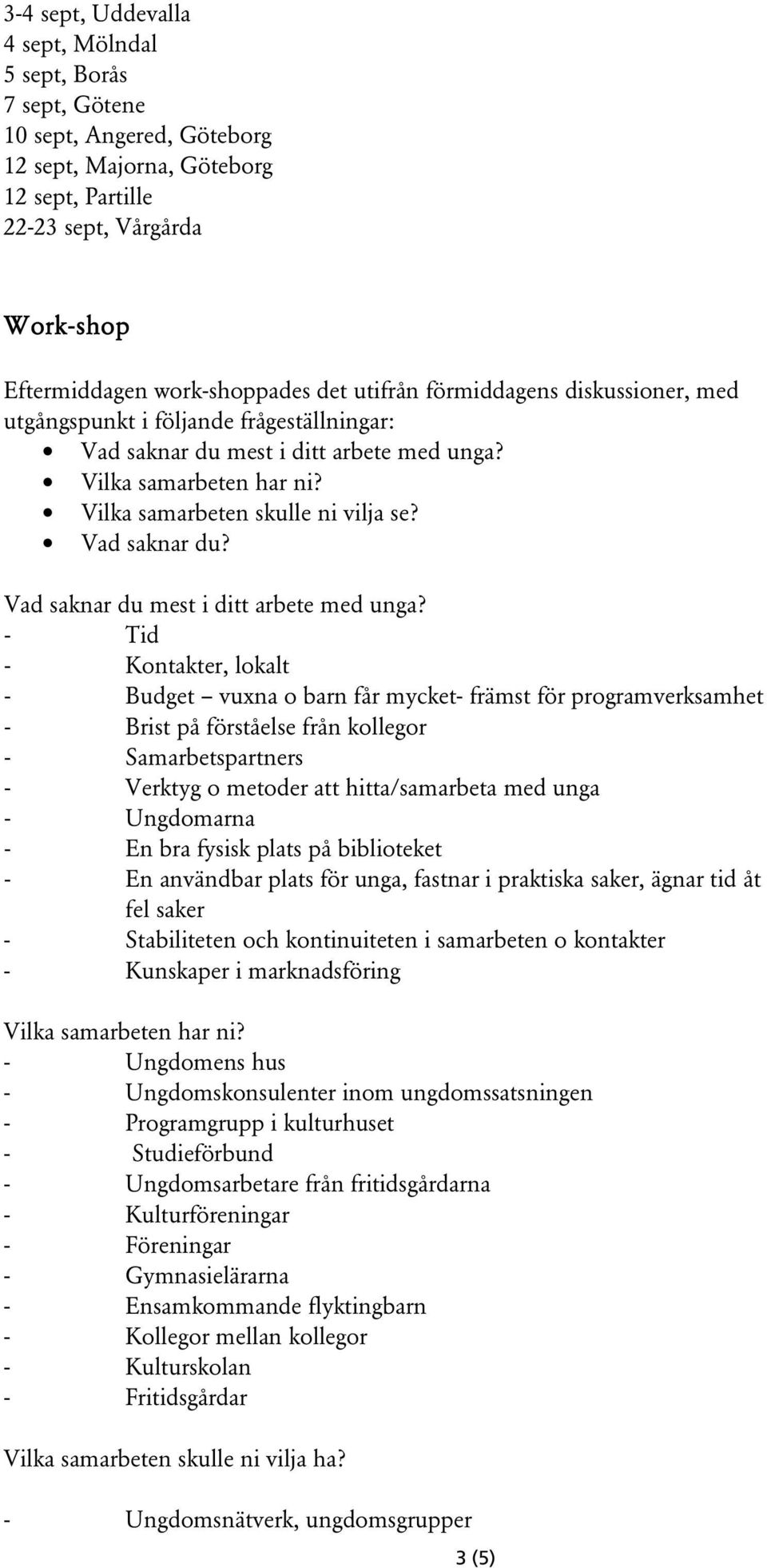 Vad saknar du? Vad saknar du mest i ditt arbete med unga?