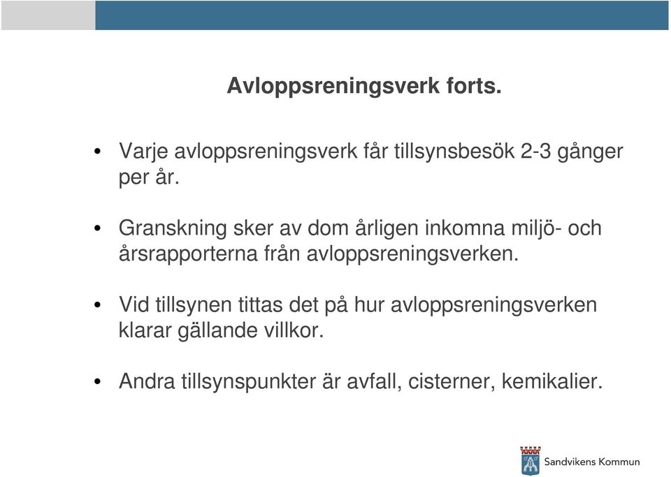 Granskning sker av dom årligen inkomna miljö- och årsrapporterna från