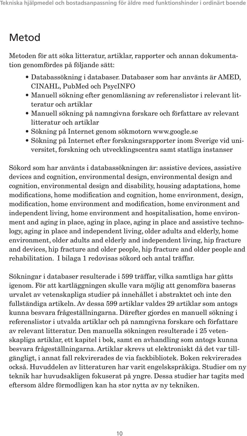 författare av relevant litteratur och artiklar Sökning på Internet genom sökmotorn www.google.