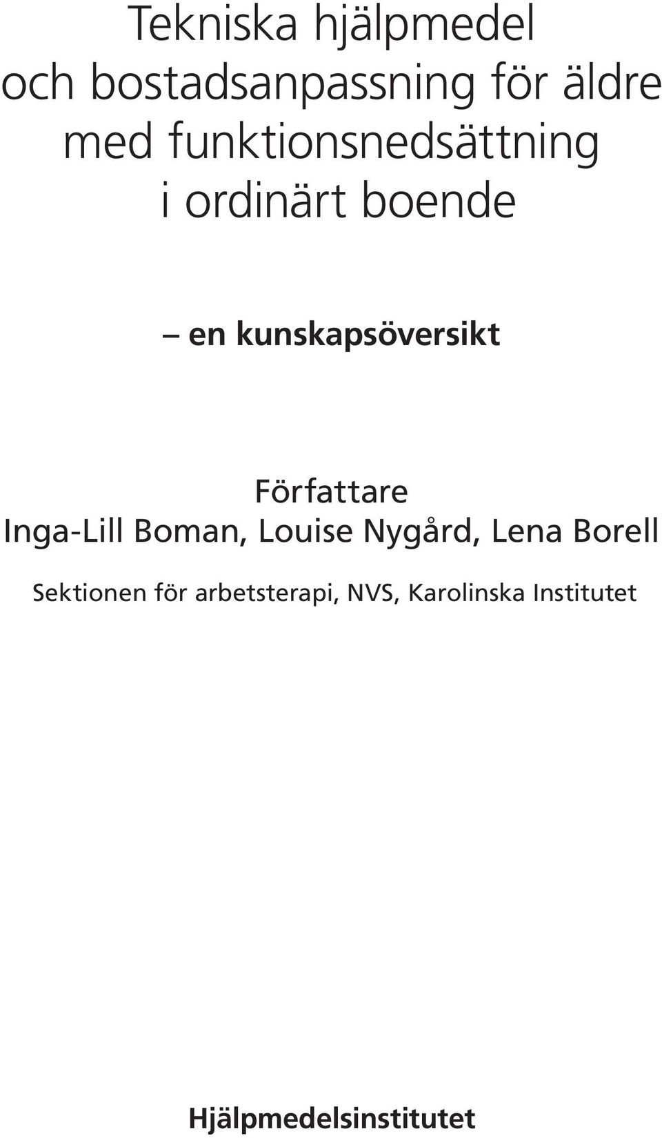Författare Inga-Lill Boman, Louise Nygård, Lena Borell