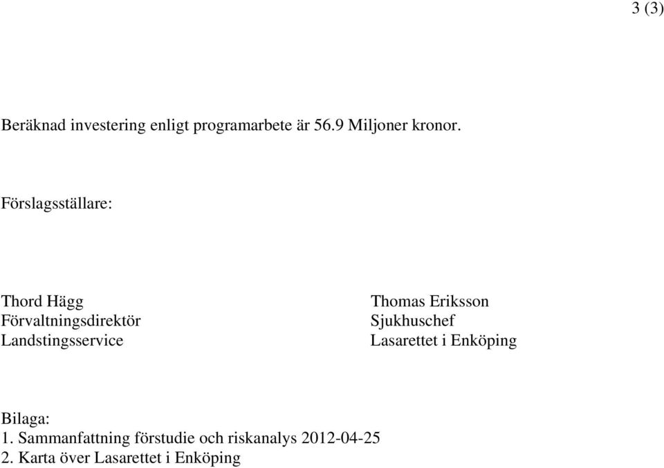 Thomas Eriksson Sjukhuschef Lasarettet i Enköping Bilaga: 1.