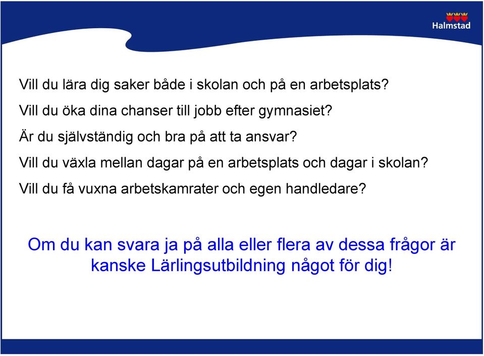 Är du självständig och bra på att ta ansvar?