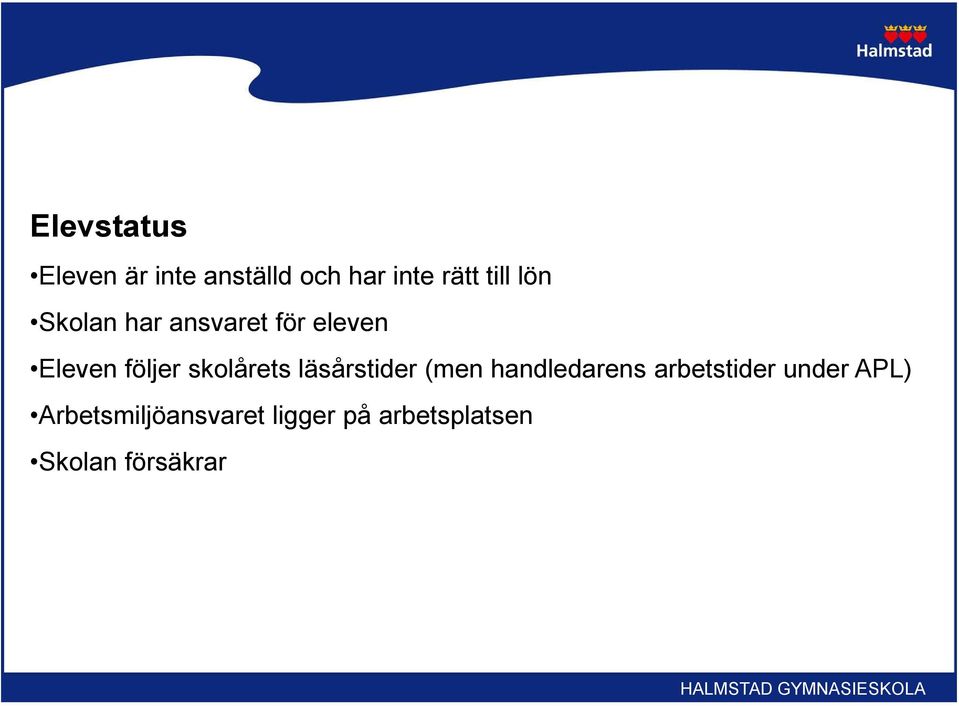 skolårets läsårstider (men handledarens arbetstider under