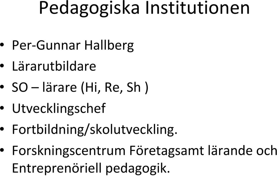 Utvecklingschef Fortbildning/skolutveckling.
