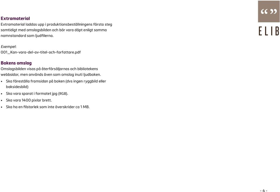 pdf Bokens omslag Omslagsbilden visas på återförsäljarnas och bibliotekens webbsidor, men används även som omslag inuti ljudboken.