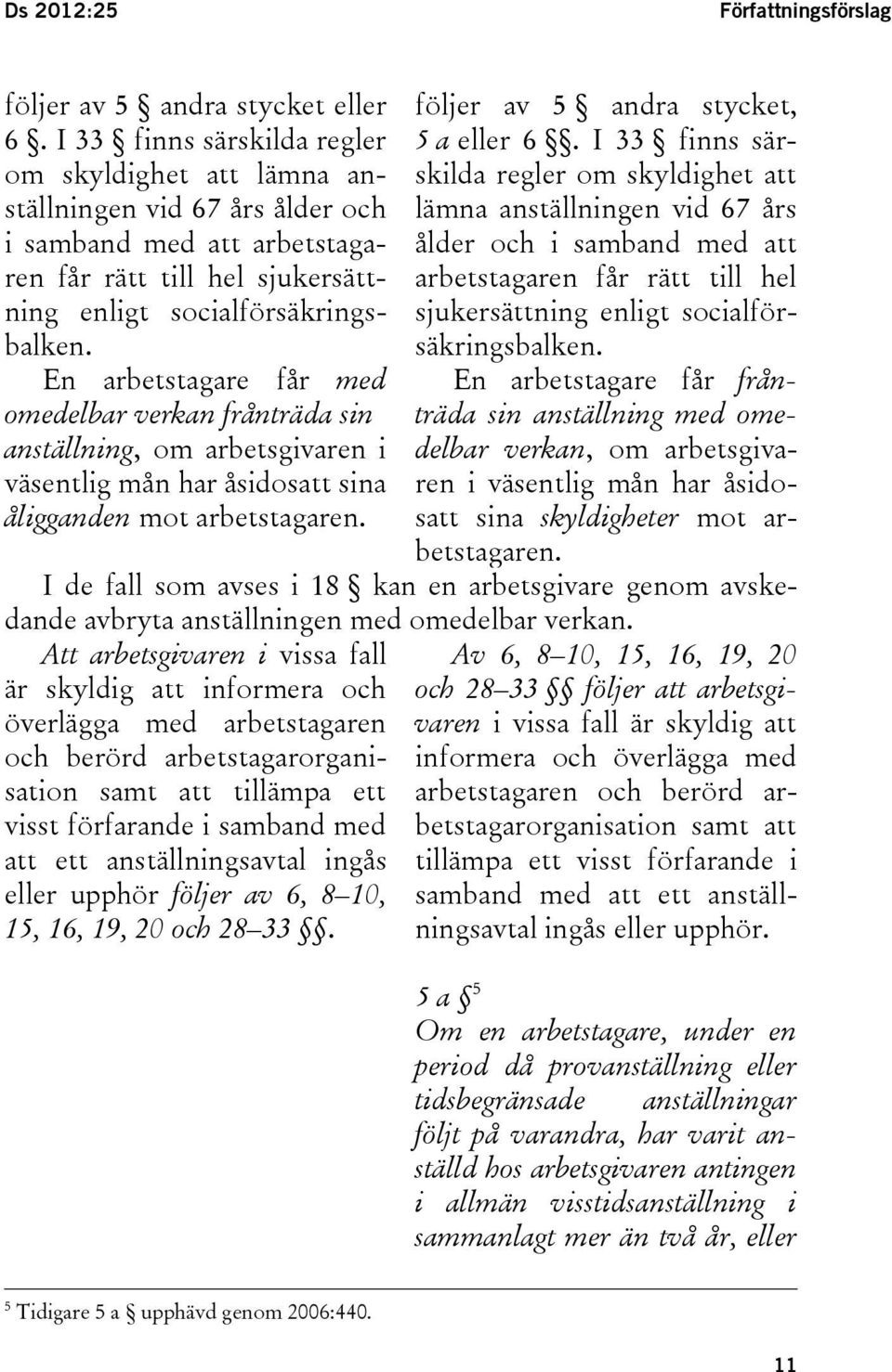 arbetstagaren får rätt till hel ålder och i samband med att ning enligt socialförsäkringsbalkensäkringsbalken.