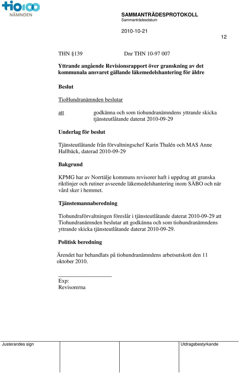 haft i uppdrag granska riktlinjer och rutiner avseende läkemedelshantering inom SÄBO och när vård sker i hemmet.