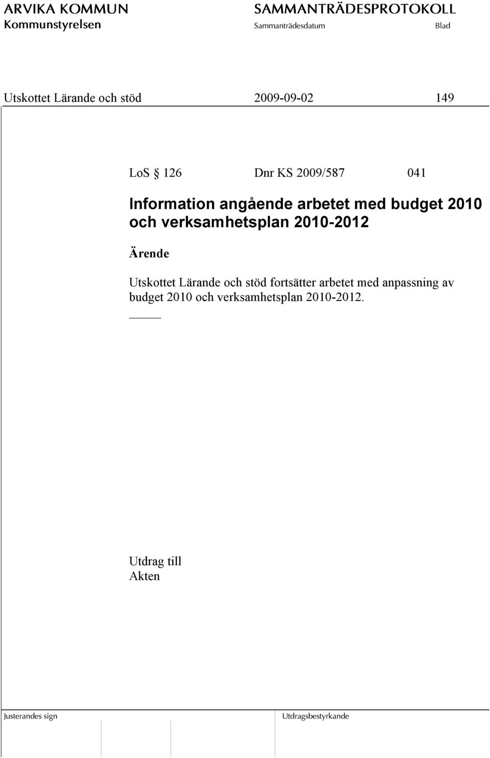 verksamhetsplan 2010-2012 Utskottet Lärande och stöd fortsätter