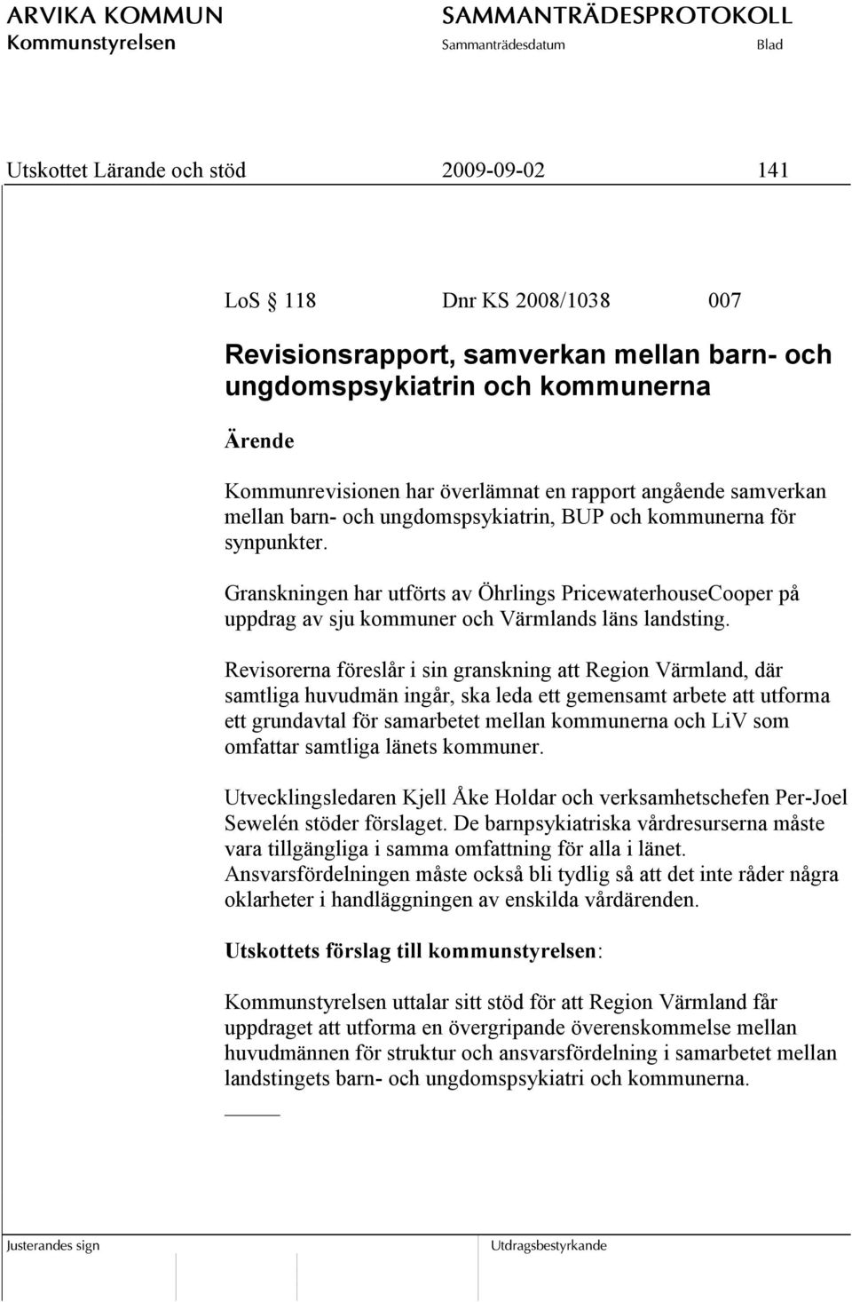 Granskningen har utförts av Öhrlings PricewaterhouseCooper på uppdrag av sju kommuner och Värmlands läns landsting.
