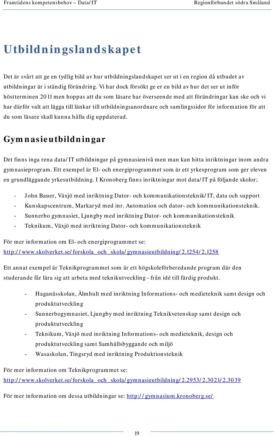 utbildningsanordnare och samlingssidor för information för att du som läsare skall kunna hålla dig uppdaterad.