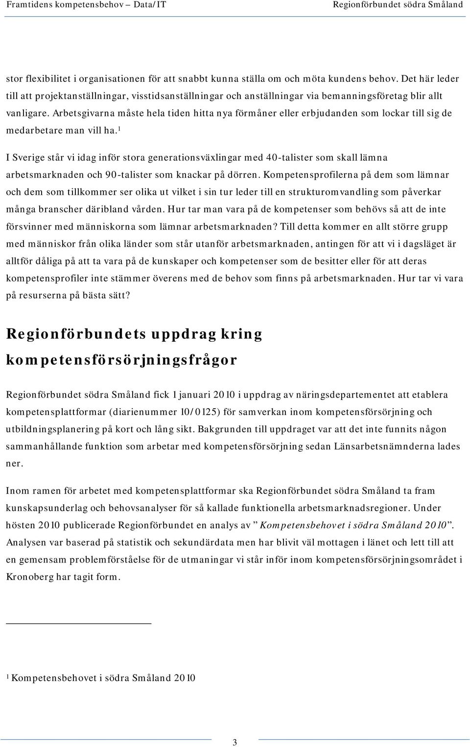 Arbetsgivarna måste hela tiden hitta nya förmåner eller erbjudanden som lockar till sig de medarbetare man vill ha.