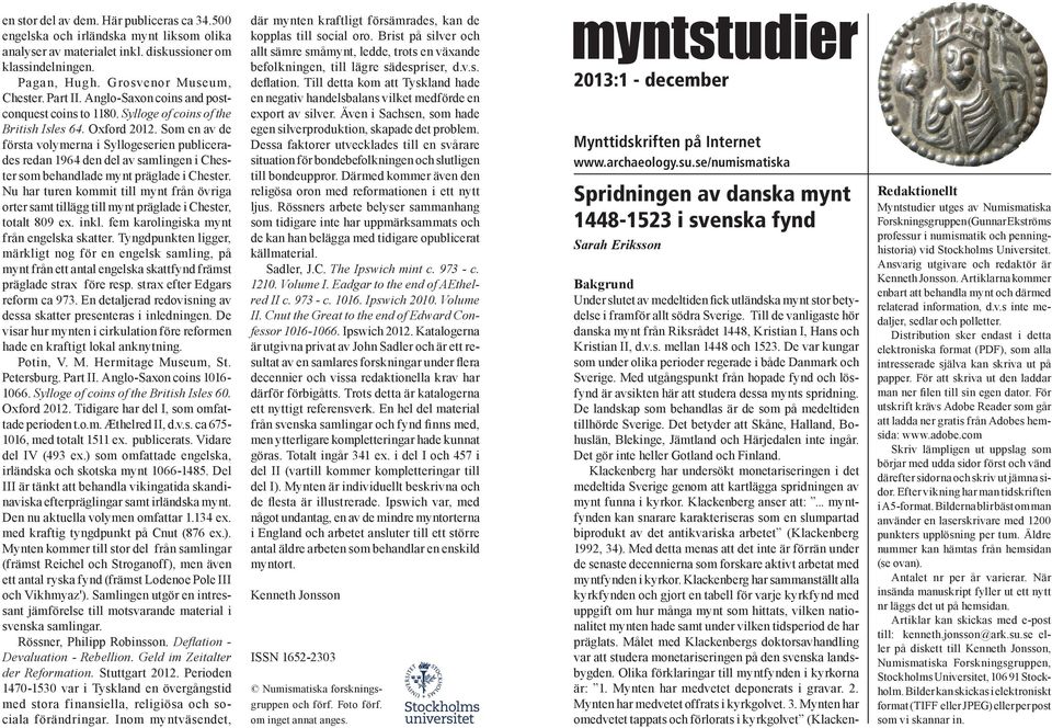 Som en av de första volymerna i Syllogeserien publicerades redan 964 den del av samlingen i Chester som behandlade mynt präglade i Chester.