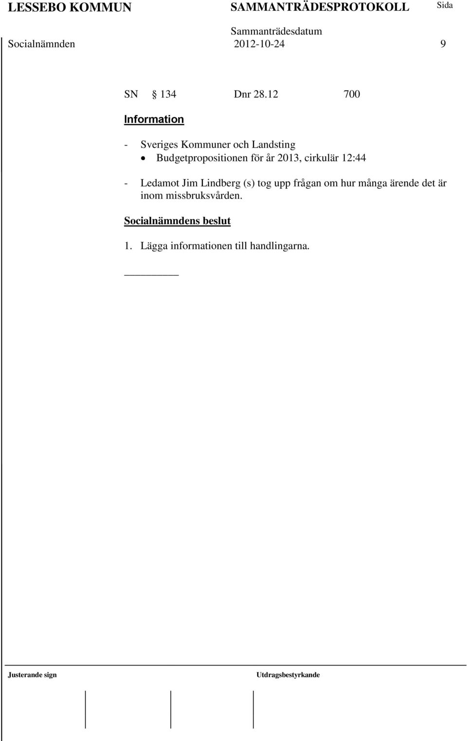 Budgetpropositionen för år 2013, cirkulär 12:44 - Ledamot Jim