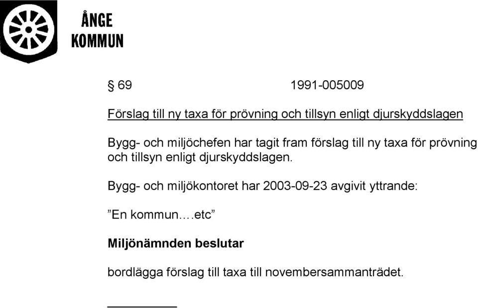 enligt djurskyddslagen.