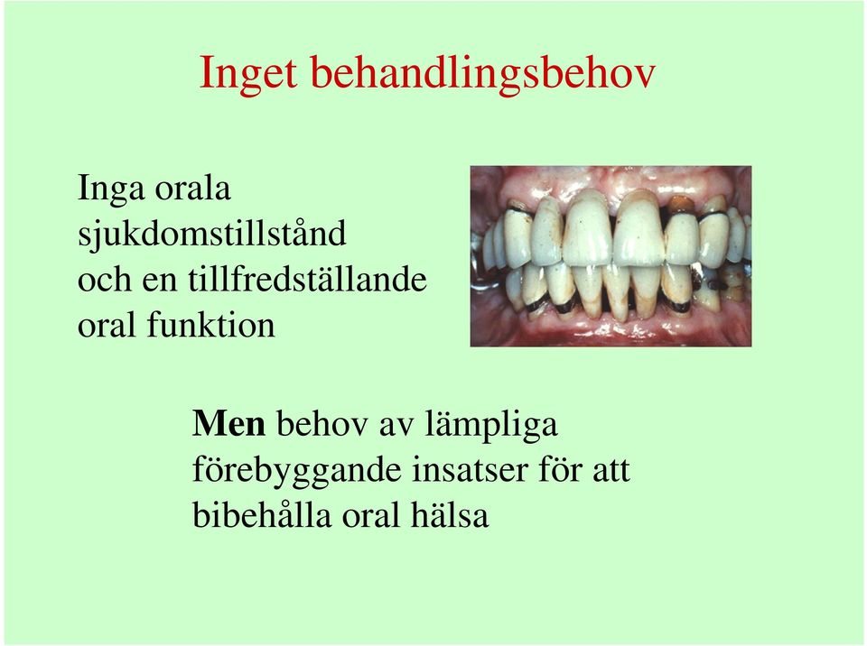 tillfredställande oral funktion Men