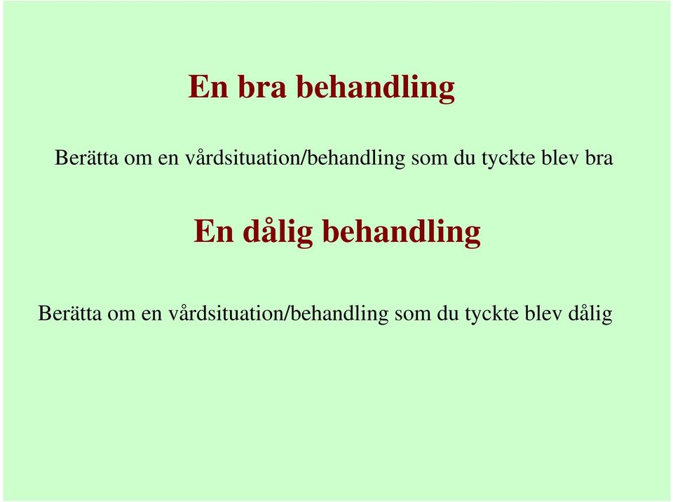 blev bra En dålig behandling Berätta om