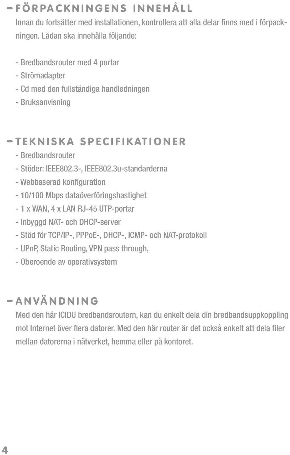 Stöder: IEEE802.3-, IEEE802.