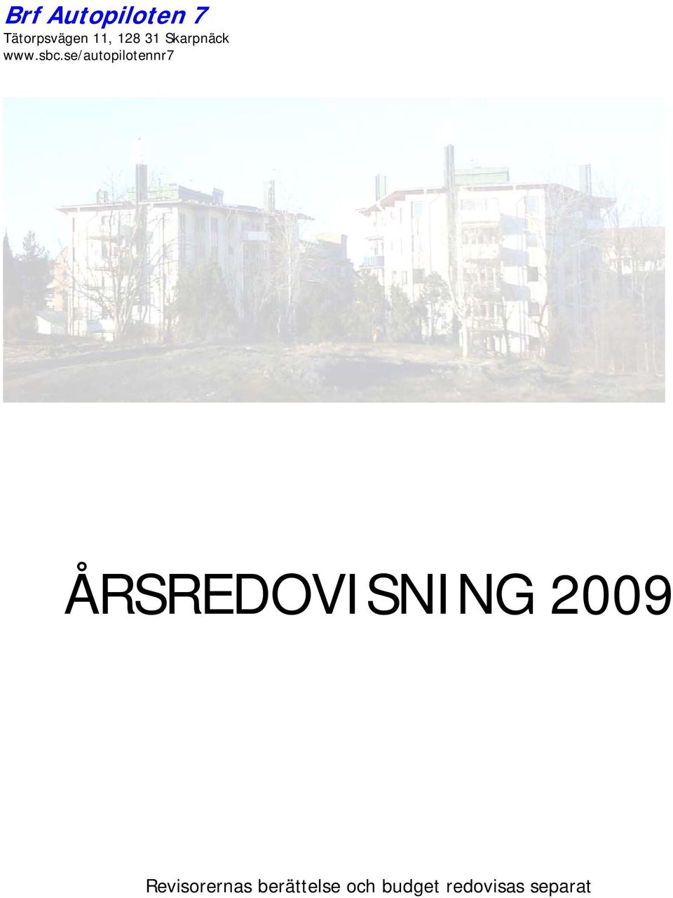 se/autopilotennr7 ÅRSREDOVISNING 2009