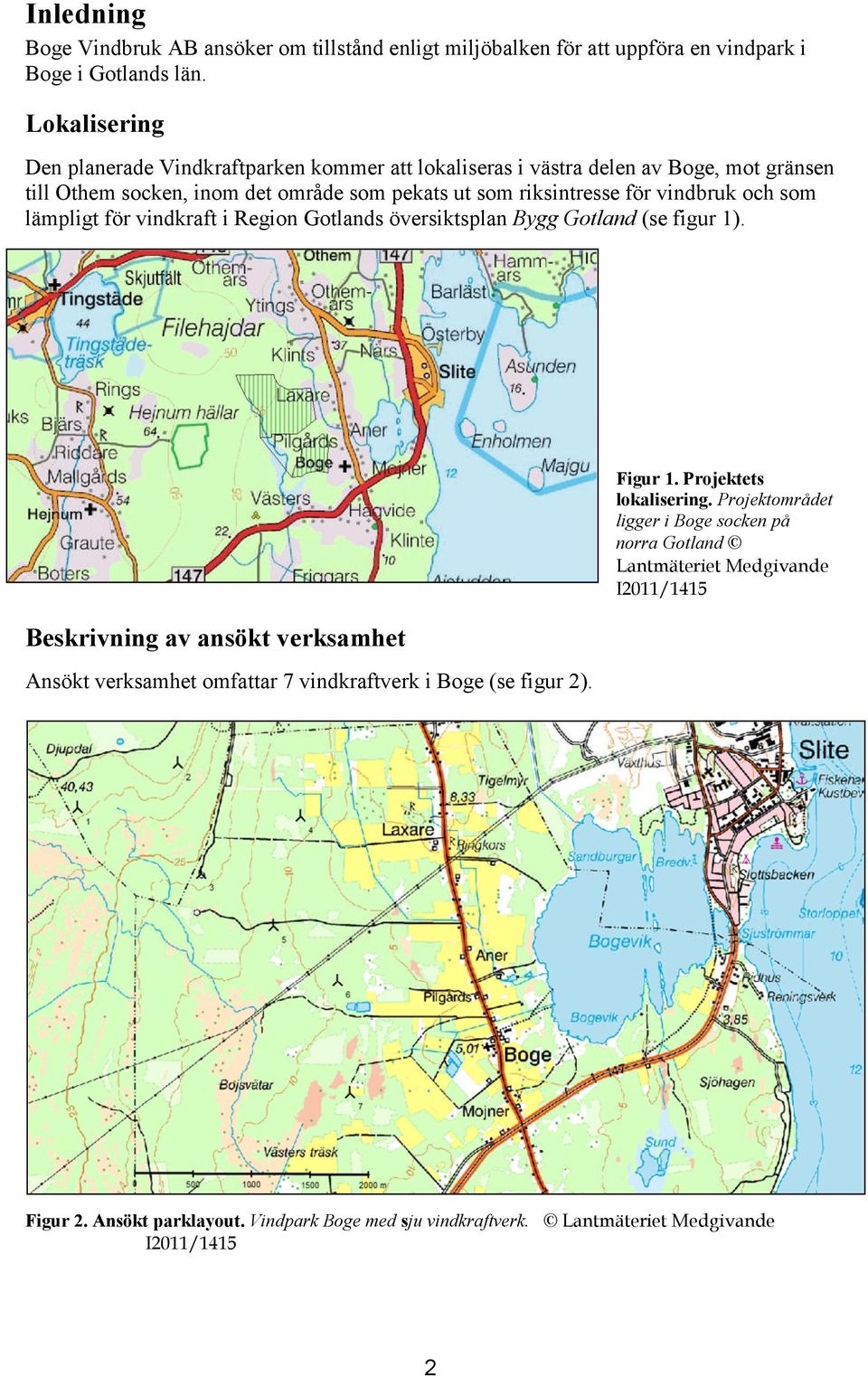 vindbruk och som lämpligt för vindkraft i Region Gotlands översiktsplan Bygg Gotland (se figur 1).