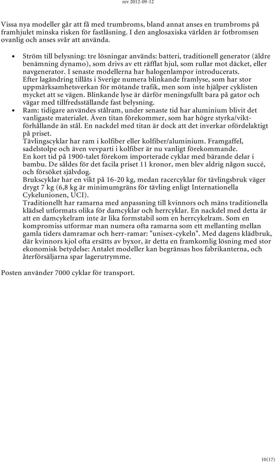 I senaste modellerna har halogenlampor introducerats.