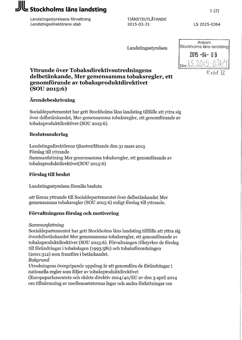 landsting tillfälle att yttra sig över delbetänkandet, Mer gemensamma tobaksregler, ett genomförande av tobaksproduktdirektivet (SOU 2015:6).