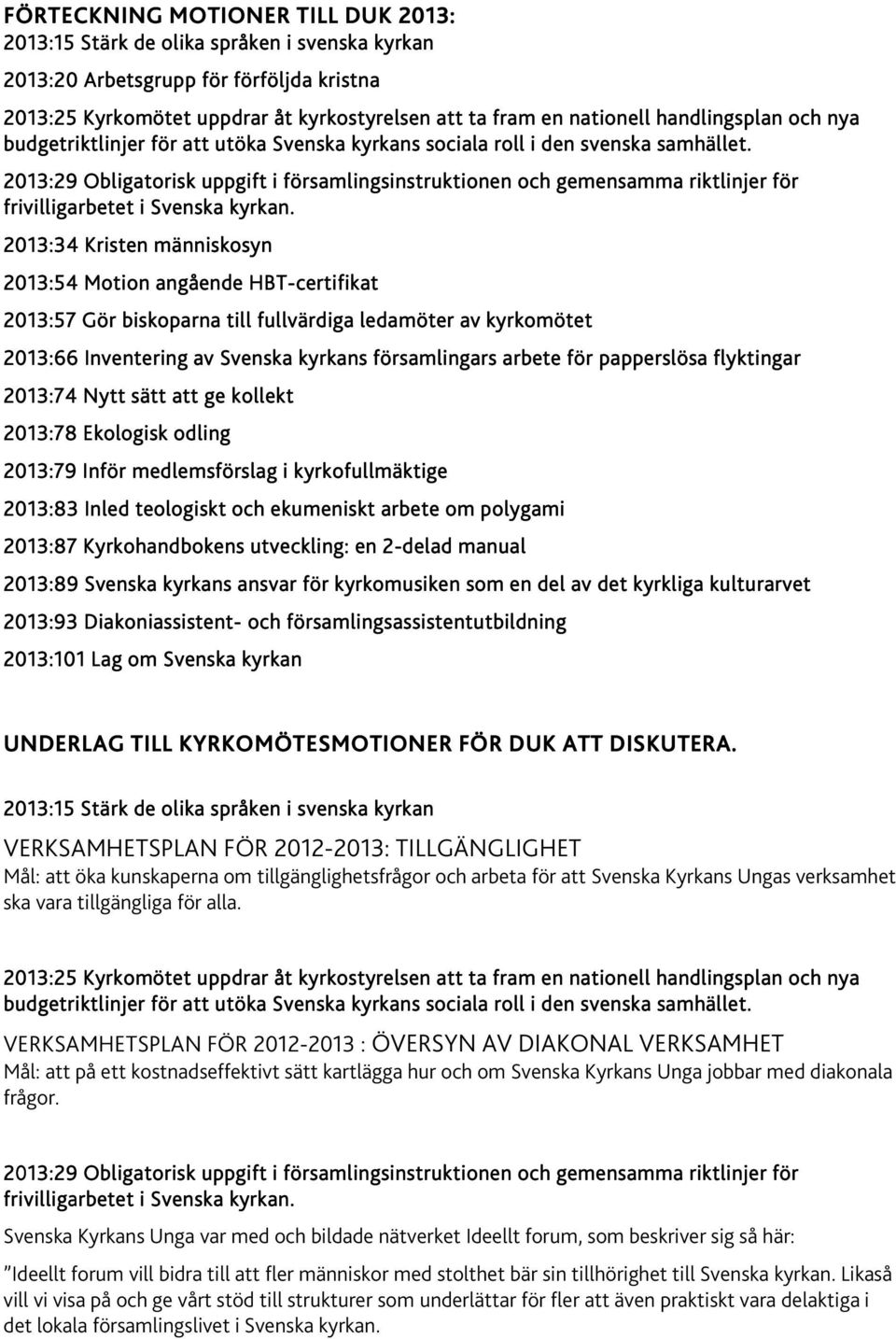 2013:29 Obligatorisk uppgift i församlingsinstruktionen och gemensamma riktlinjer för frivilligarbetet i Svenska kyrkan.