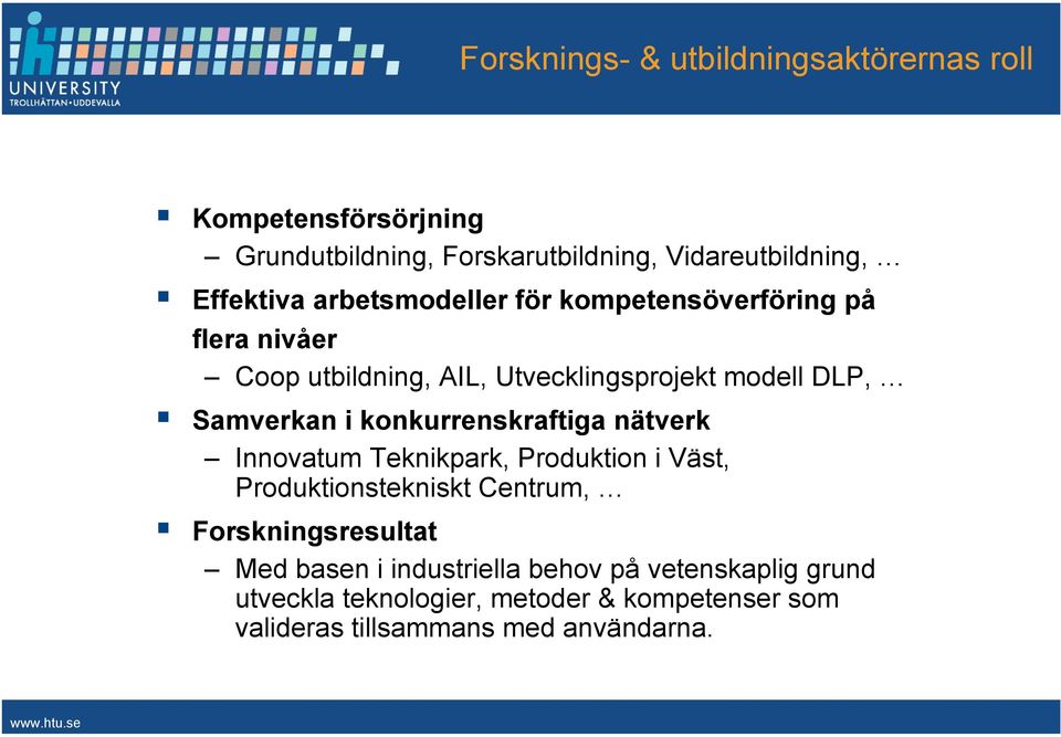 Samverkan i konkurrenskraftiga nätverk Innovatum Teknikpark, Produktion i Väst, Produktionstekniskt Centrum,