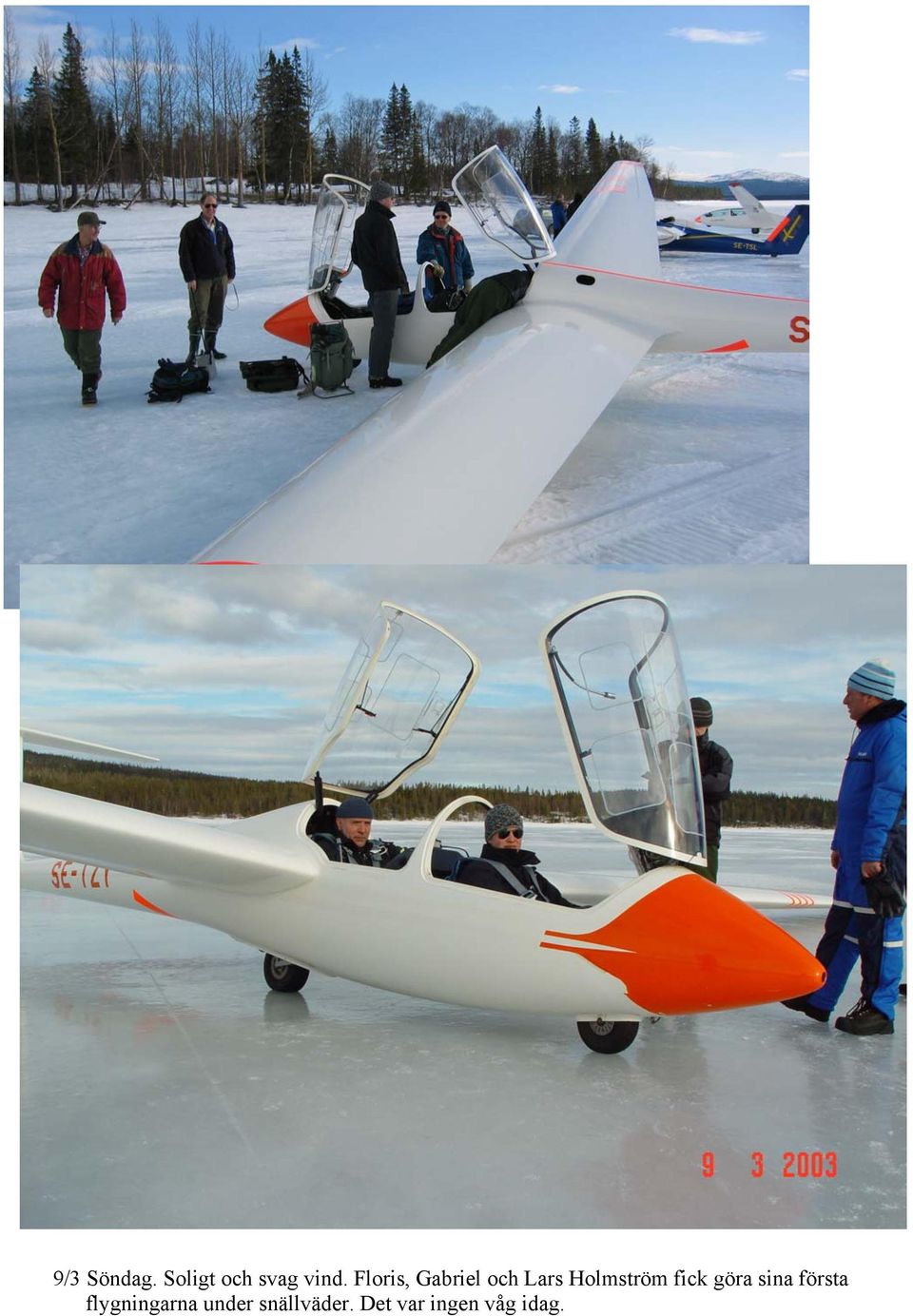 fick göra sina första flygningarna