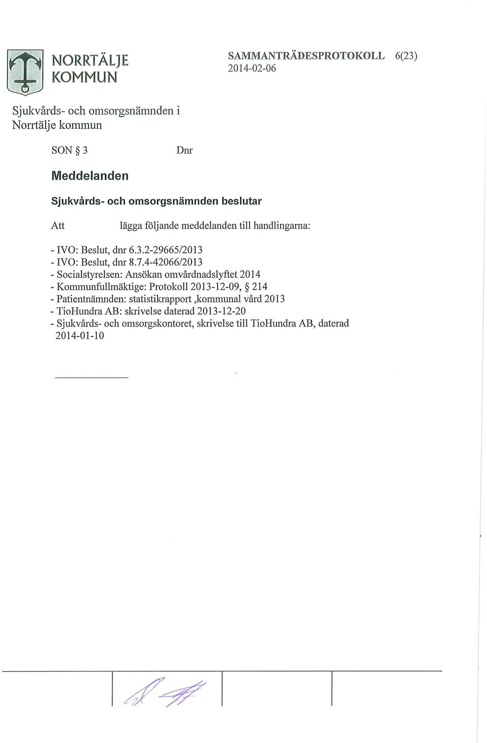 4-42066/2013 - Socialstyrelsen: Ansökan omvårdnadslyftet 2014 - Kommunfullmäktige: Protokoll 2013-12-09, 214 -