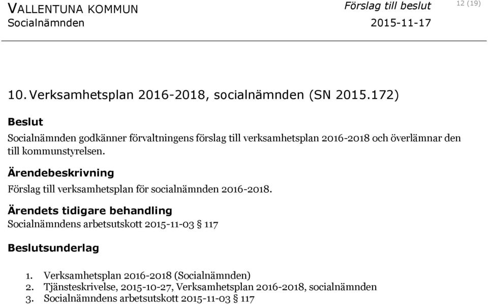 Förslag till verksamhetsplan för socialnämnden 2016-2018.