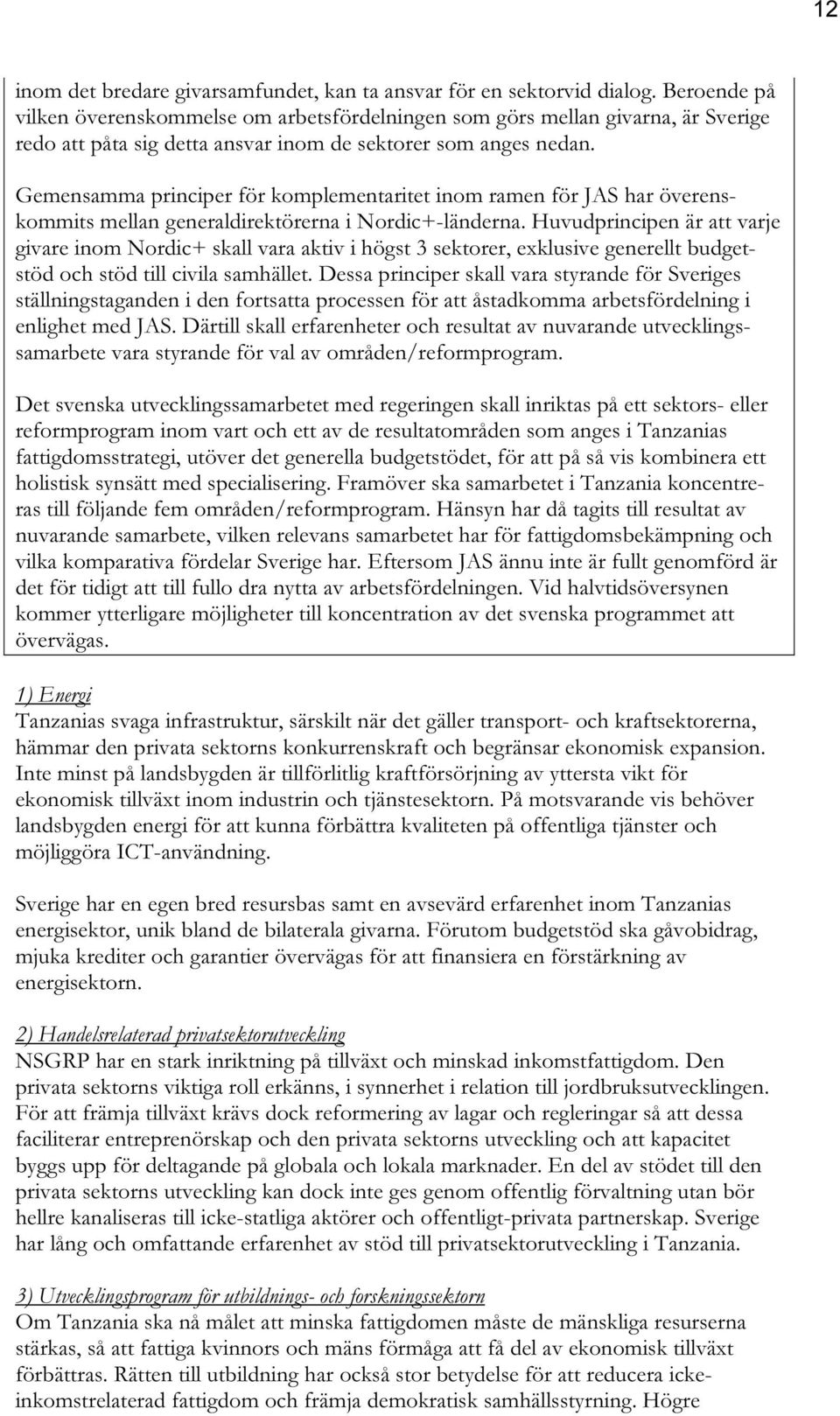 Gemensamma principer för komplementaritet inom ramen för JAS har överenskommits mellan generaldirektörerna i Nordic+-länderna.