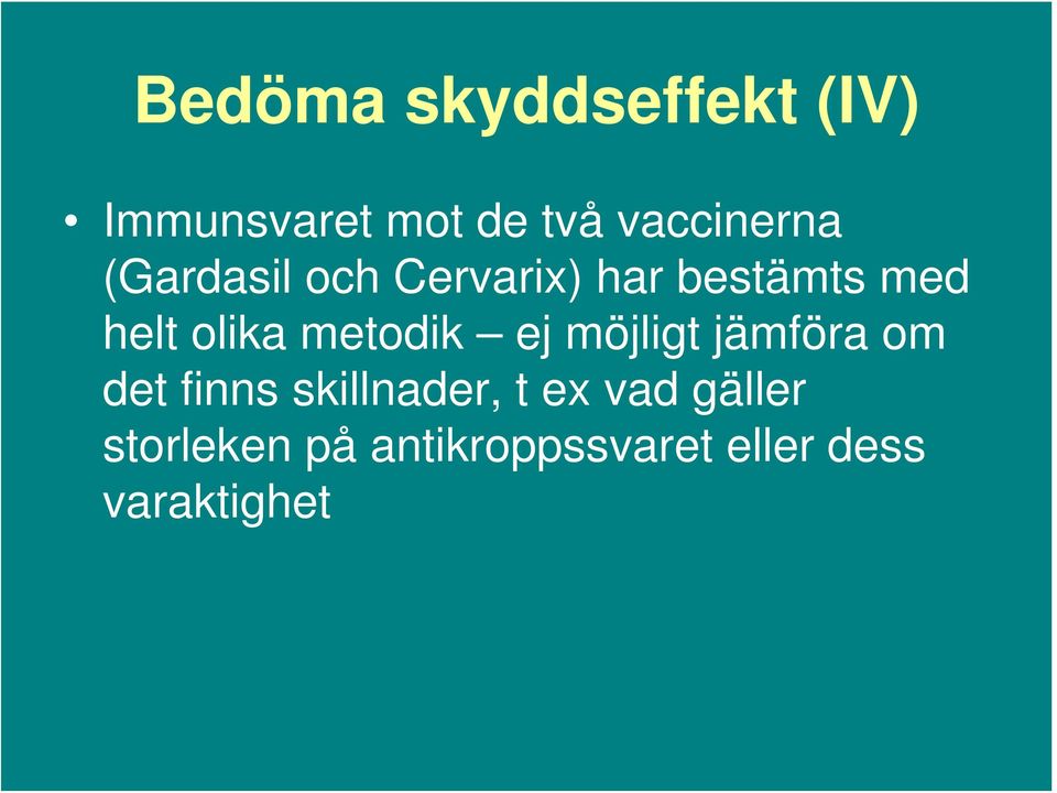 olika metodik ej möjligt jämföra om det finns skillnader,