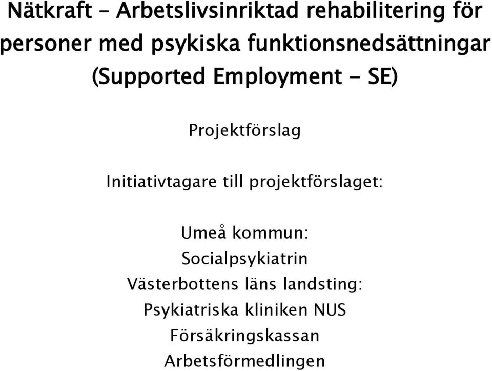 Initiativtagare till projektförslaget: Umeå kommun: Socialpsykiatrin