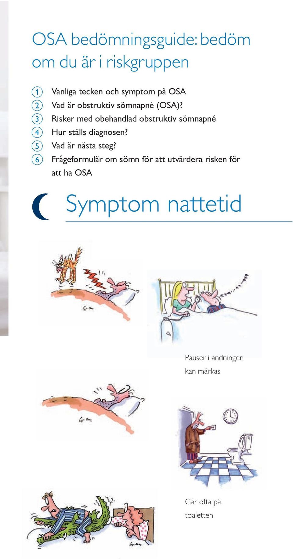 c Risker med obehandlad obstruktiv sömnapné d Hur ställs diagnosen?