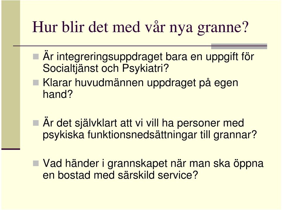 Klarar huvudmännen uppdraget på egen hand?