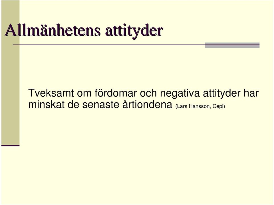 negativa attityder har minskat