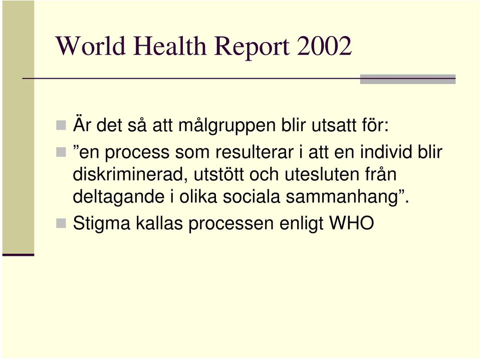 blir diskriminerad, utstött och utesluten från deltagande