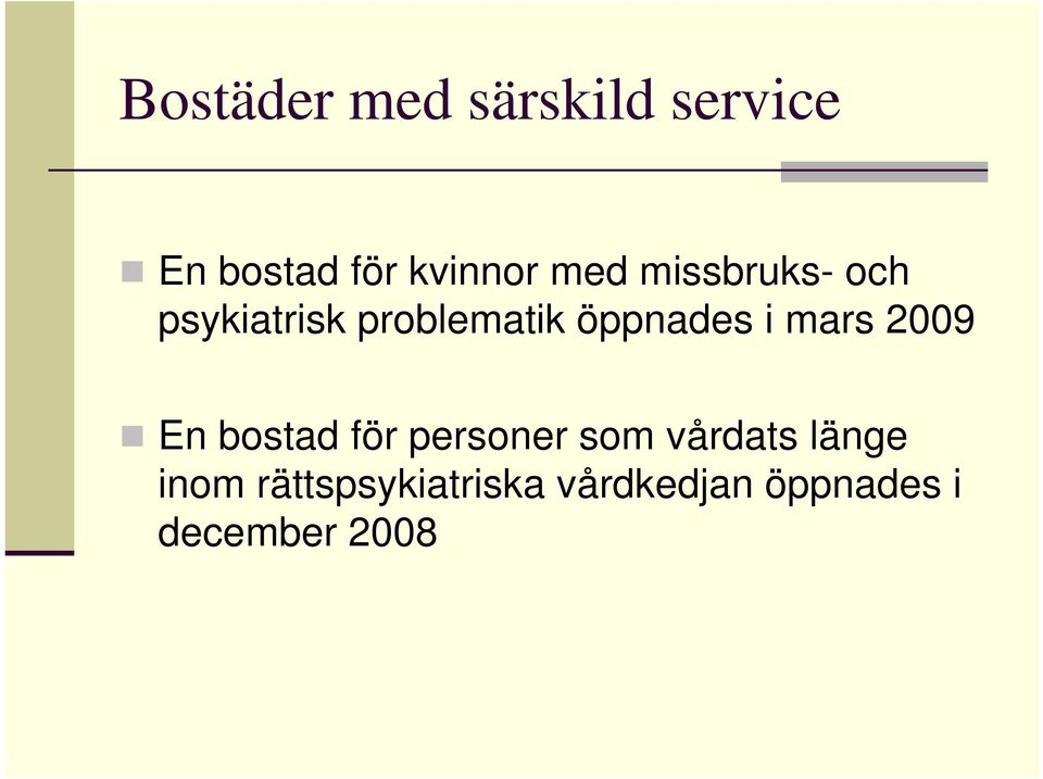 mars 2009 En bostad för personer som vårdats länge