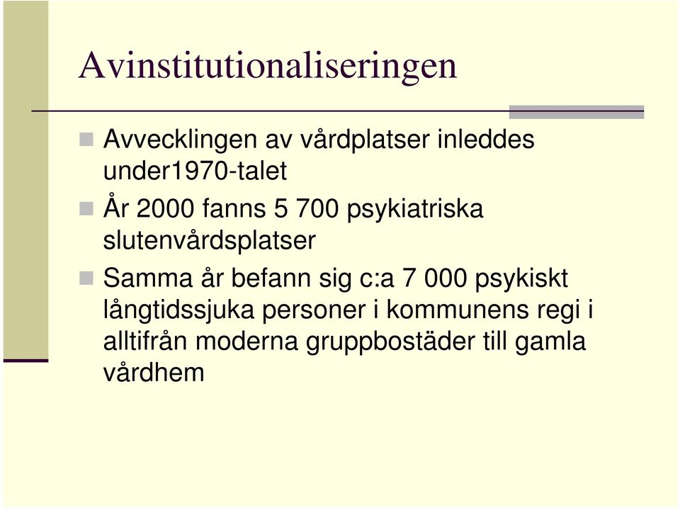 slutenvårdsplatser Samma år befann sig c:a 7 000 psykiskt