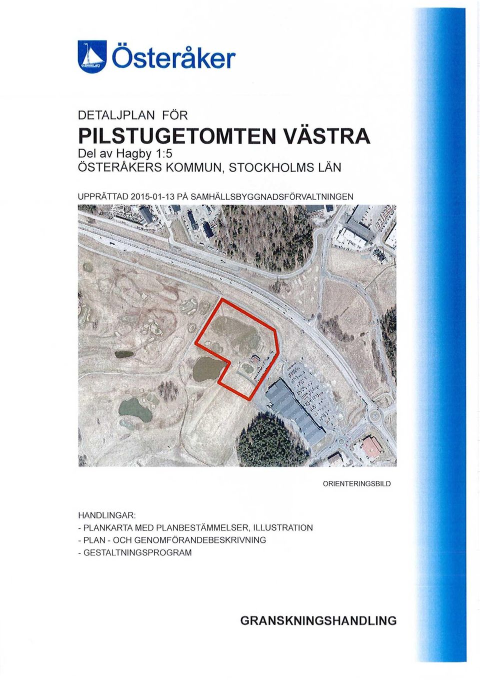 "1, V i ORIENTERINGSBILD HANDLINGAR: - PLANKARTA MED PLANBESTÄMMELSER,