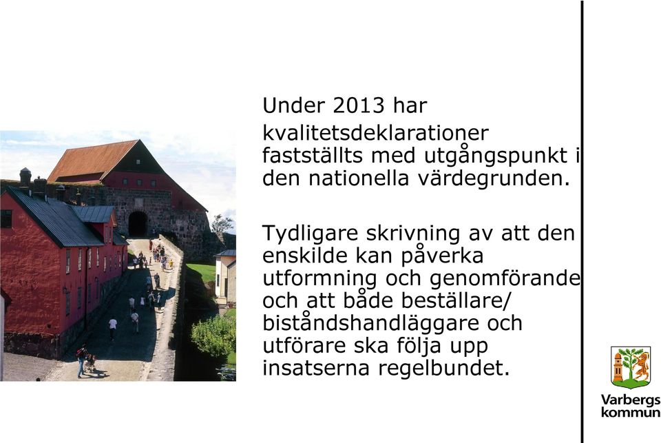 Tydligare skrivning av att den enskilde kan påverka utformning och
