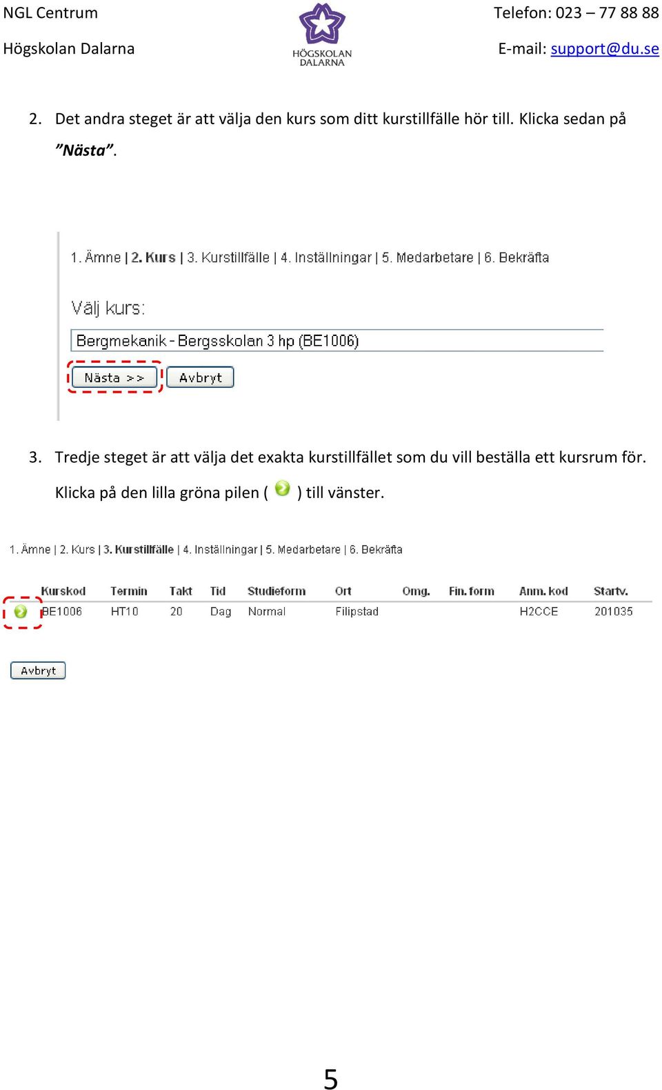 Tredje steget är att välja det exakta kurstillfället som du