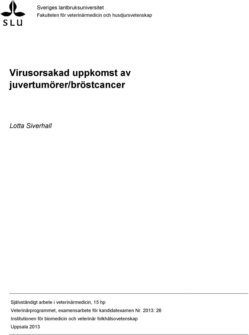 arbete i veterinärmedicin, 15 hp Veterinärprogrammet, examensarbete för
