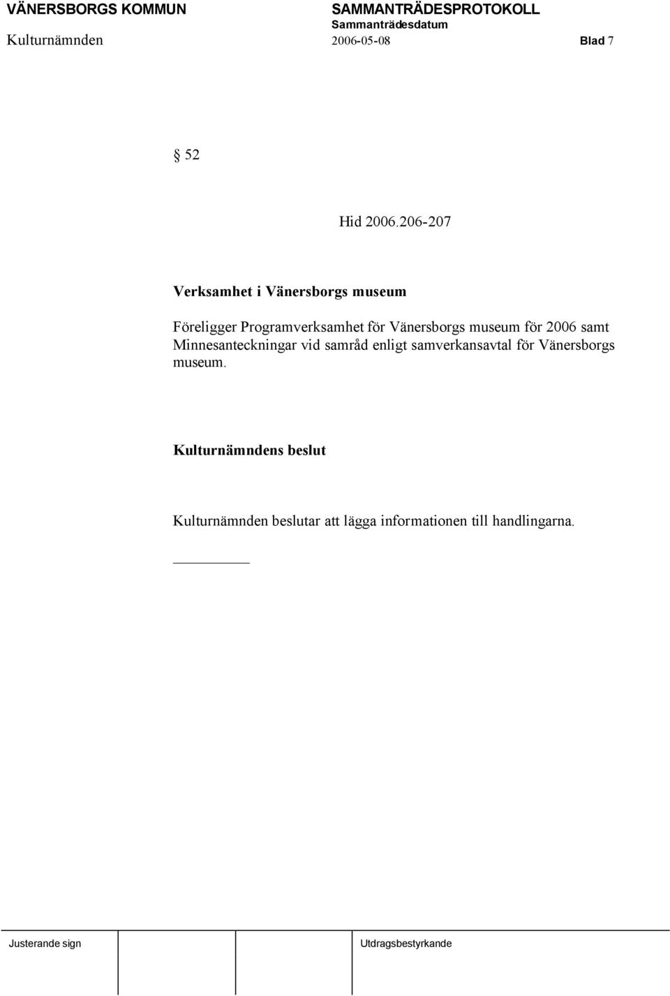 Vänersborgs museum för 2006 samt Minnesanteckningar vid samråd enligt