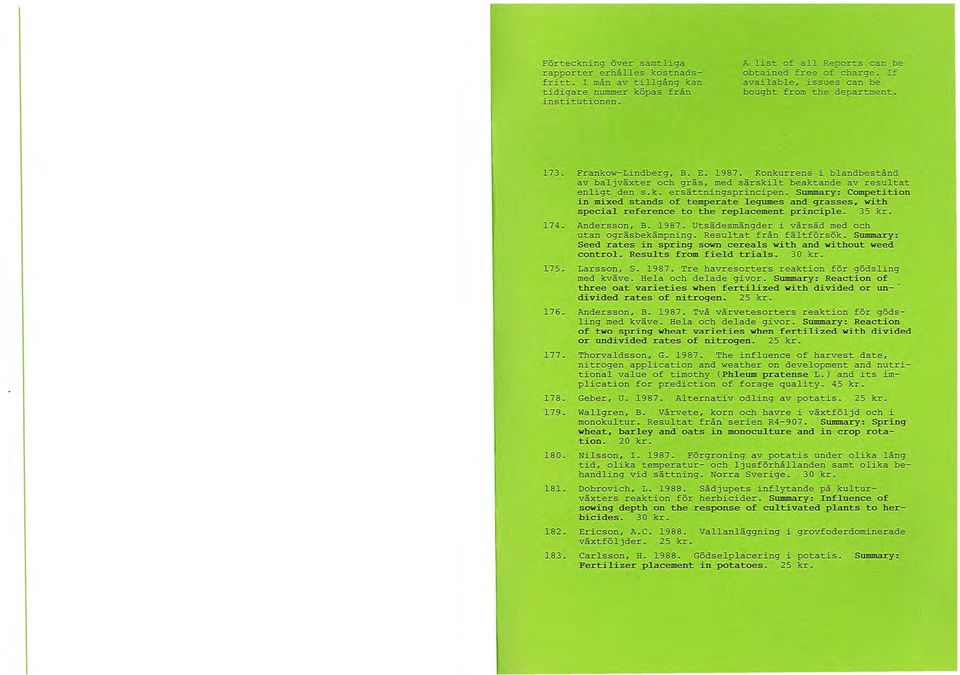 Summary: ompetition in mied stands of temperate legumes and grasses, with special reference to the replacement principle. 35 kr. 174. ndersson,. 1987.