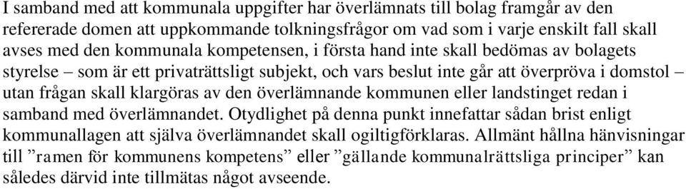 klargöras av den överlämnande kommunen eller landstinget redan i samband med överlämnandet.
